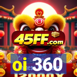 oi 360